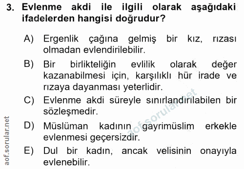3. soru: Evlenme akdi ile ilgili olarak aşağıdaki ifadelerden hangisi doğrudur? A) Ergenlik çağına gelmiş bir kız, rızası olma…