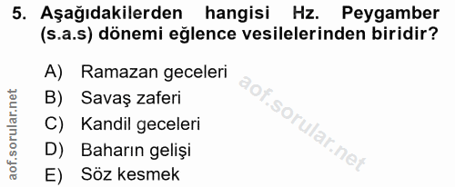 5. soru: Aşağıdakilerden hangisi Hz. Peygamber (s.a.s) dönemi eğlence vesilelerinden biridir? A) Ramazan geceleri B) Savaş zaf…