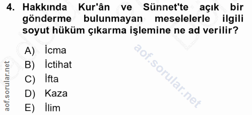 4. soru: Hakkında Kur'ân ve Sünnet'te açık bir gönderme • bulunmayan meselelerle ilgili soyut hüküm çıkarma işlemine ne ad ver…