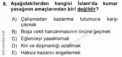 8. soru: Aşağıdakilerden hangisi Islam'da kumar yasağının amaçlarından biri değildir? A) Çalışmadan kazanma tutumuna karşı Çık…