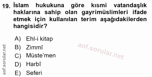 19. soru: İslam hukukuna göre kısmi vatandaşlık haklarına sahip olan gayrimüslimleri ifade etmek için kullanılan terim aşağıdak…