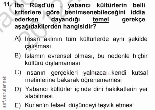 11. soru: Ibn Rüşd'ün , yabancı kültürlerin belli kriterlere göre benimsenebileceğini iddia ederken • dayandığı temel gerekçe a…