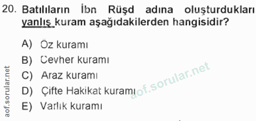 20. soru: Batılıların İbn Rüşd adina oluşturdukları yanlış kuram aşağıdakilerden hangisidir? A) Oz kuramı B) Cevher kuramı D) Ç…
