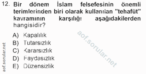 12. soru: Bir dönem İslam felsefesinin önemli terimlerinden biri olarak kullanılan "tehafüt" kavramının karşılığı aşağıdakilerd…