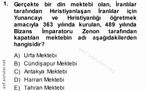 1. soru: Gerçekte bir din mektebi olan, iranlılar tarafından Hıristiyanlaşan İranlılar için Yunancayı ve Hıristiyanlığı öğretm…