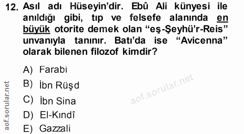 12. soru: Asıl adı Hüseyin'dir. Ebû Ali künyesi ile anıldığı gibi, tip ve felsefe alanında en büyük otorite demek olan "eş-Şeyh…