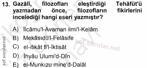 13. soru: Gazâli, filozofları d eleştirdiği Tehâfüt'ü yazmadan önce, filozofların fikirlerini incelediği hangi eseri yazmıştır?…