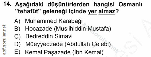 14. soru: Aşağıdaki düşünürlerden hangisi Osmanlı "tehafüt" geleneği içinde yer almaz? A) Muhammed Karabaği B) Hocazade (Muslih…