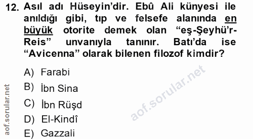 12. soru: Asıl adı Hüseyin'dir. Ebû Ali künyesi ile anıldığı gibi, tıp ve felsefe alanında en büyük otorite demek olan "eş-Şeyh…