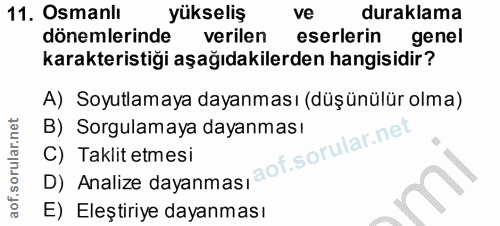 11. soru: Osmanlı yükseliş ve duraklama dönemlerinde verilen eserlerin genel karakteristiği aşağıdakilerden hangisidir? A) Soyu…