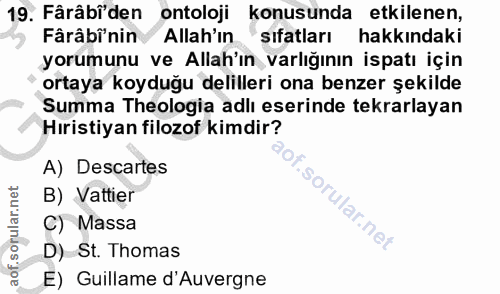 19. soru: Fârâbiden ontoloji konusunda etkilenen, Fârâbi'nin Allah'ın sıfatları hakkındaki yorumunu ve Allah'ın varlığının ispa…