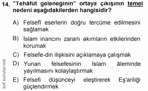 14. soru: "Tehäfüt geleneğinin" ortaya çıkışının temel nedeni aşağıdakilerden hangisidir? A) Felsefi eserlerin doğru tercüme ed…