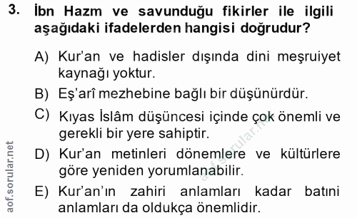 3. soru: İbn Hazm ve savunduğu fikirler ile ilgili aşağıdaki ifadelerden hangisi doğrudur? A) Kur'an ve hadisler dışında dini…