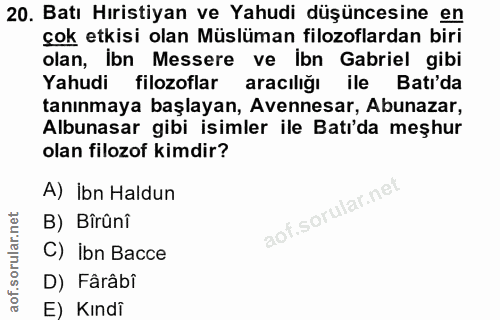 20. soru: Batı Hıristiyan ve Yahudi düşüncesine en çok etkisi olan Müslüman filozoflardan biri olan, ibn Messere ve ibn Gabriel…