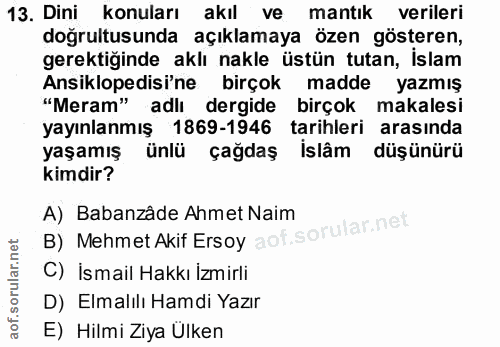 13. soru: Dini konuları akıl ve mantık verileri doğrultusunda açıklamaya özen gösteren, gerektiğinde aklı nakle üstün tutan, Is…