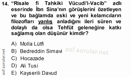 14. soru: "Risale fi Tahkiki Vücudi'l-Vacib" adlı eserinde ibn Sina'nın görüşlerini özetleyen ve bu bağlamda eski ve yeni kelam…
