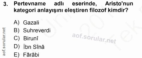 3. soru: Pertevname adli eserinde, Aristo'nun kategori anlayışını eleştiren filozof kimdir? A) Gazali B) Suhreverdi C) Biruni…