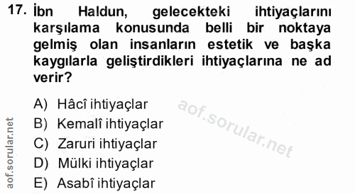 17. soru: Ibn Haldun, gelecekteki ihtiyaçlarını karşılama konusunda belli bir noktaya gelmiş olan insanların estetik ve başka k…