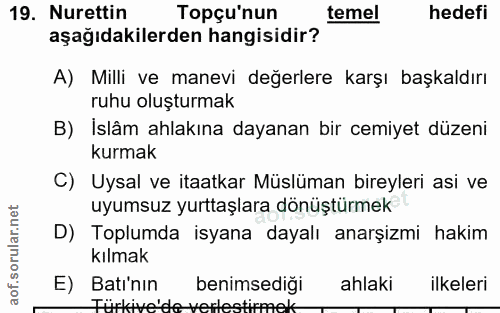 19. soru: Nurettin Topçu'nun temel hedefi aşağıdakilerden hangisidir? A) Milli ve manevi değerlere karşı başkaldırı ruhu oluştu…