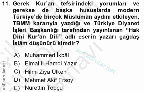 11. soru: Gerek Kur'an tefsirindeki yorumları ve gerekse de başka hususlarda modern Türkiye'de birçok Müslüman aydını etkileyen…
