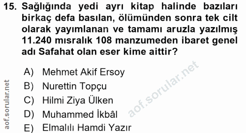 15. soru: Sağlığında yedi ayrı kitap halinde bazıları birkaç defa basılan, ölümünden sonra tek cilt olarak yayımlanan ve tamamı…