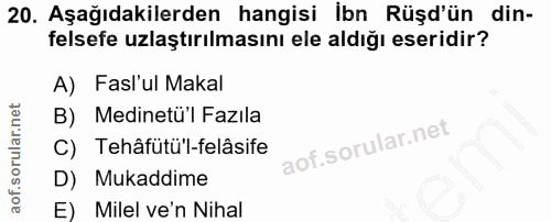 20. soru: Aşağıdakilerden hangisi İbn Rüşd'ün din- felsefe ulaştırılmasını ele aldığı eseridir? A) Fasl'ul Makal B) Medinetü'l…