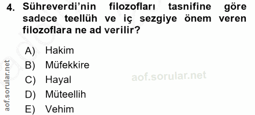 4. soru: Sühreverdi'nin filozofları tasnifine • göre sadece teellüh ve iç sezgiye önem veren filozoflara ne ad verilir? A) Hak…
