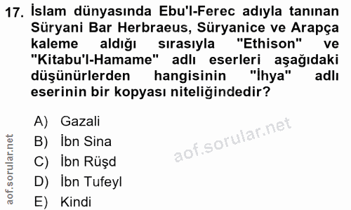 17. soru: İslam dünyasında Ebu'l-Ferec adıyla tanınan Süryani Bar Herbraeus, Süryanice ve Arapça kaleme aldığı sirasiyla "Ethis…