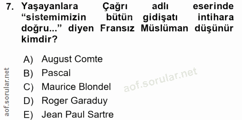 7. soru: Yaşayanlara Çağrı adlı eserinde "sistemimizin bütün gidişatı intihara doğru..." diyen Fransız Müslüman düşünür kimdir…