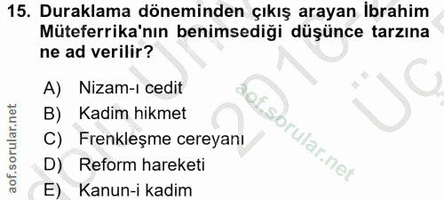 15. soru: Duraklama döneminden çıkış arayan ibrahim Müteferrika'nın benimsediği düşünce tarzına ne ad verilir? A) Nizam-ı cedit…