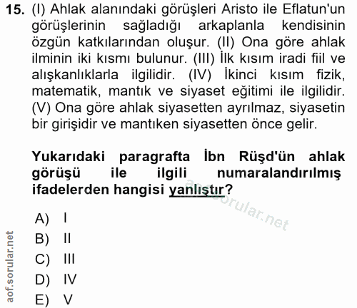15. soru: (I) Ahlak alanındaki görüşleri Aristo ile Eflatun'un görüşlerinin sağladığı arkaplanla kendisinin özgün katkılarından…