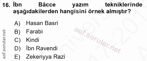 16. soru: Ibn Bâcce yazım tekniklerinde aşağıdakilerden hangisini örnek almıştır? A) Hasan Basri B) Farabi C) Kindi D) Ibn Rave…