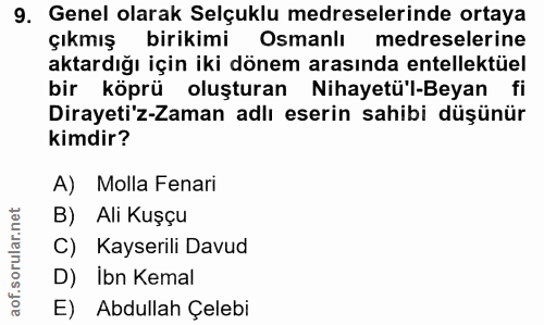 9. soru: Genel olarak Selçuklu medreselerinde ortaya çıkmış birikimi Osmanlı medreselerine aktardığı için iki dönem arasında e…