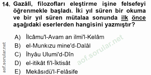 14. soru: Gazâli, filozofları eleştirme işine felsefeyi öğrenmekle başladı. İki yıl süren bir okuma ve bir yıl süren mütalaa so…