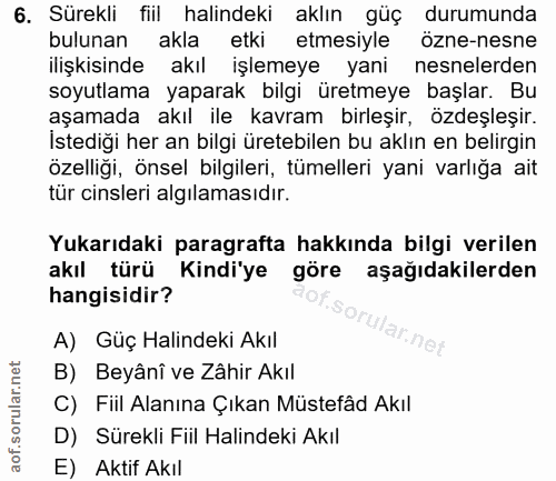 6. soru: Sürekli fiil halindeki aklın güç durumunda bulunan akla etki etmesiyle özne-nesne ilişkisinde akıl işlemeye yani nesn…