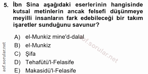 5. soru: Ibn Sina aşağıdaki eserlerinin hangisinde kutsal metinlerin ancak felsefi düşünmeye meyilli insanların fark edebilece…