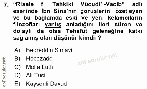 7. soru: "Risale fi Tahkiki Vücudi'l-Vacib" adlı eserinde ibn Sina'nın görüşlerini özetleyen ve bu bağlamda eski ve yeni kelam…