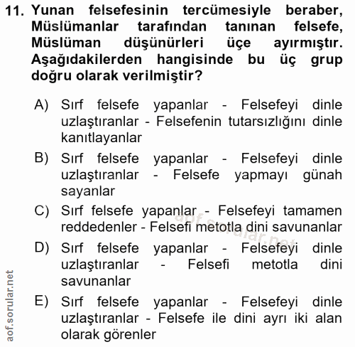 11. soru: Yunan felsefesinin tercümesiyle beraber, Müslümanlar tarafından tanınan felsefe, Müslüman düşünürleri üçe ayırmıştır.…