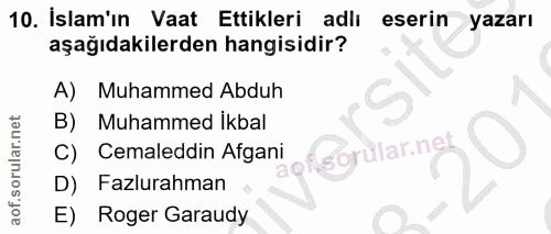 10. soru: İslam'ın Vaat Ettikleri adiı eserin yazarı aşağıdakilerden hangisidir? A) Muhammed Abduh Muhammed ikbal C) Cemaleddin…