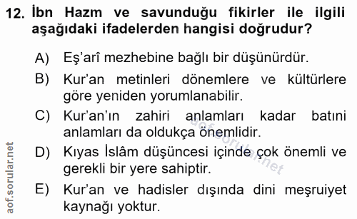 12. soru: İbn Hazm ve savunduğu fikirler ile ilgili aşağıdaki ifadelerden hangisi doğrudur? A) Eş'arî mezhebine bağlı bir düşün…