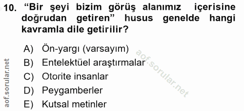 10. soru: "Bir şeyi bizim görüş alanımız içerisine doğrudan getiren" husus genelde hangi kavramla dile getirilir? A) Ön-yargı (…