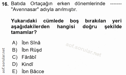 16. soru: Batıda Ortaçağın erken dönemlerinde "Avennasar" adıyla anılmıştır. Yukarıdaki cümlede boş bırakılan yeri aşağıdakiler…