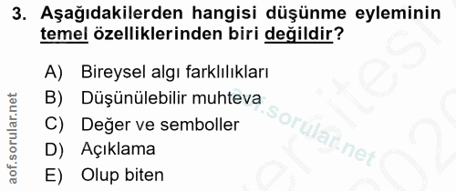 3. soru: Aşağıdakilerden hangisi düşünme eyleminin temel özelliklerinden biri değildir? A) Bireysel algı farklılıkları B) Düşü…