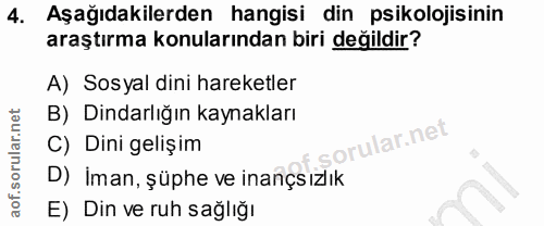4. soru: Aşağıdakilerden hangisi din psikolojisinin araştırma konularından biri değildir? A) Sosyal dini hareketler B) Dindarl…