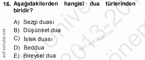 16. soru: Aşağıdakilerden hangisi dua türlerinden biridir? A) Sezgi duası B) Düşünsel dua C) İstek duası .sorularinet D) Beddua…