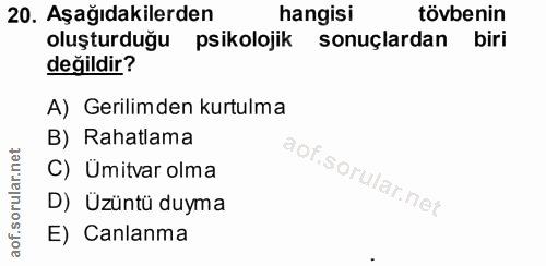 20. soru: Aşağıdakilerden hangisi tövbenin oluşturduğu psikolojik sonuçlardan biri değildir? A) Gerilimden kurtulma B) Rahatlam…