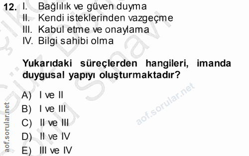 12. soru: !. Bağlılık ve güven duyma Il. Kendi isteklerinden vazgeçme III. Kabul etme ve onaylama IV. Bilgi sahibi olma Yukarıd…