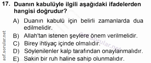 17. soru: Duanın kabulüyle ilgili aşağıdaki ifadelerden hangisi doğrudur? A) Duanın kabulü için belirli zamanlarda dua edilmeli…