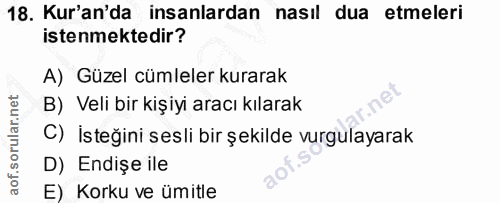 18. soru: Kur'an'da insanlardan nasıl dua etmeleri istenmektedir? A) Güzel cümleler kurarak B) Veli bir kişiyi aracı kılarak C)…