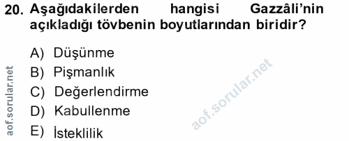 20. soru: Aşağıdakilerden hangisi Gazâli'nin açıkladığı tövbenin boyutlarından biridir? A) Düşünme B) Pişmanlık C) Değerlendirm…